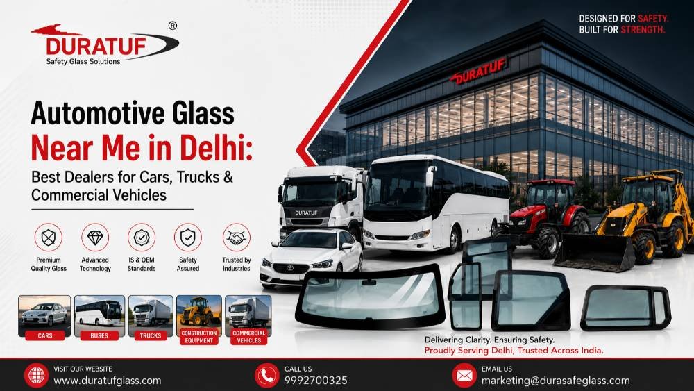 Automotive Glass Near Me in Delhi Best Dealers for Cars, Trucks & Commercial Vehicles